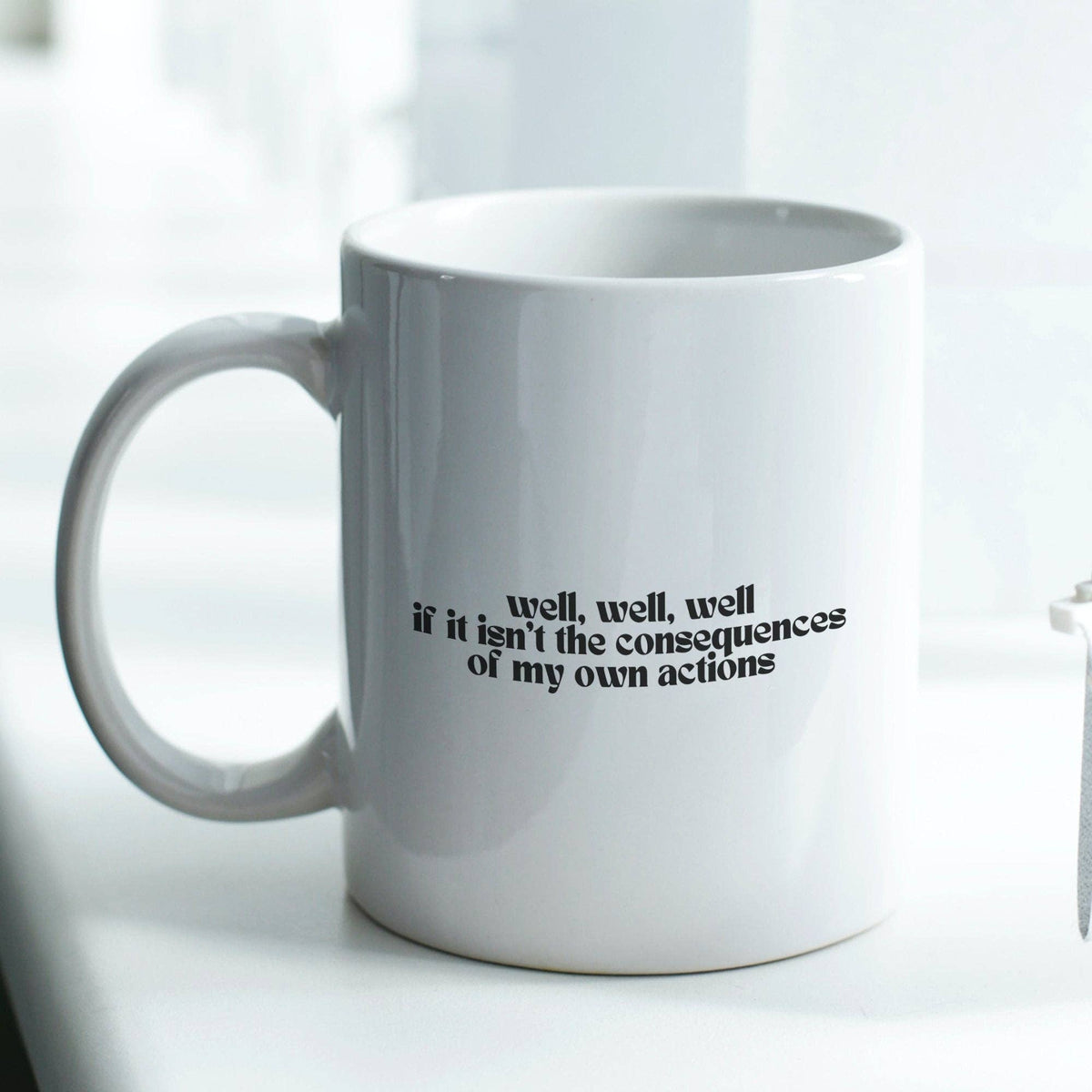 Consequences Of My Own Actions 11oz Coffee Mug