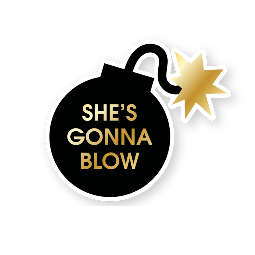 She's Gonna Blow - Vinyl Sticker, Funny Gift