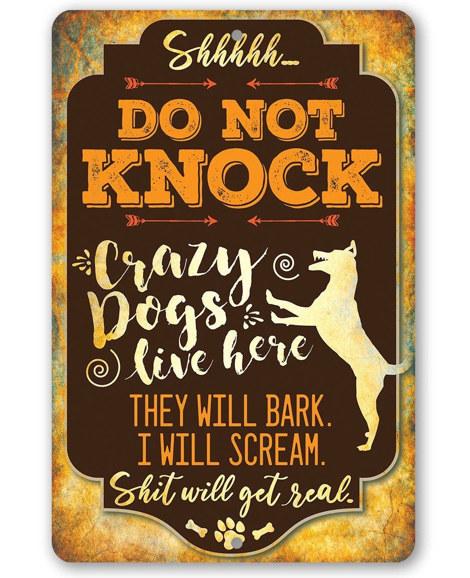 Crazy Dogs Live Here - Metal Sign: 8 x 12