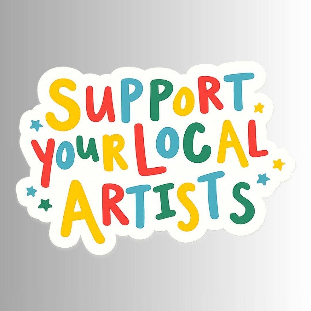 Colorful Positive Sticker, "Support Your Local Artists"