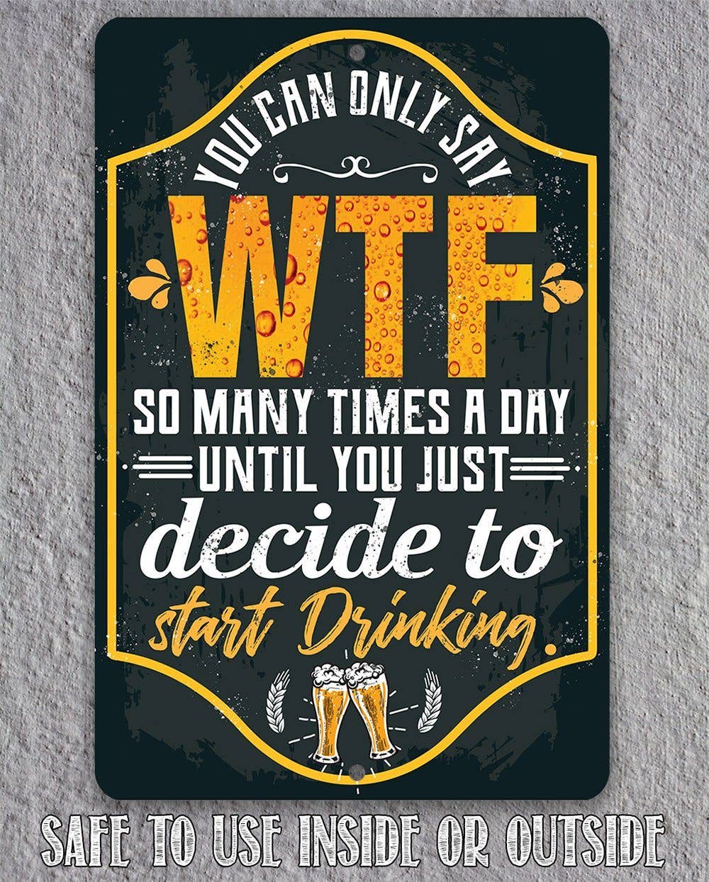 You Can Only Say WTF - Metal Sign: 8 x 12