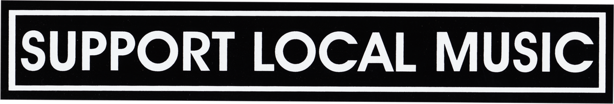 Sticker - SUPPORT LOCAL MUSIC -  Musician Music Lover Gift