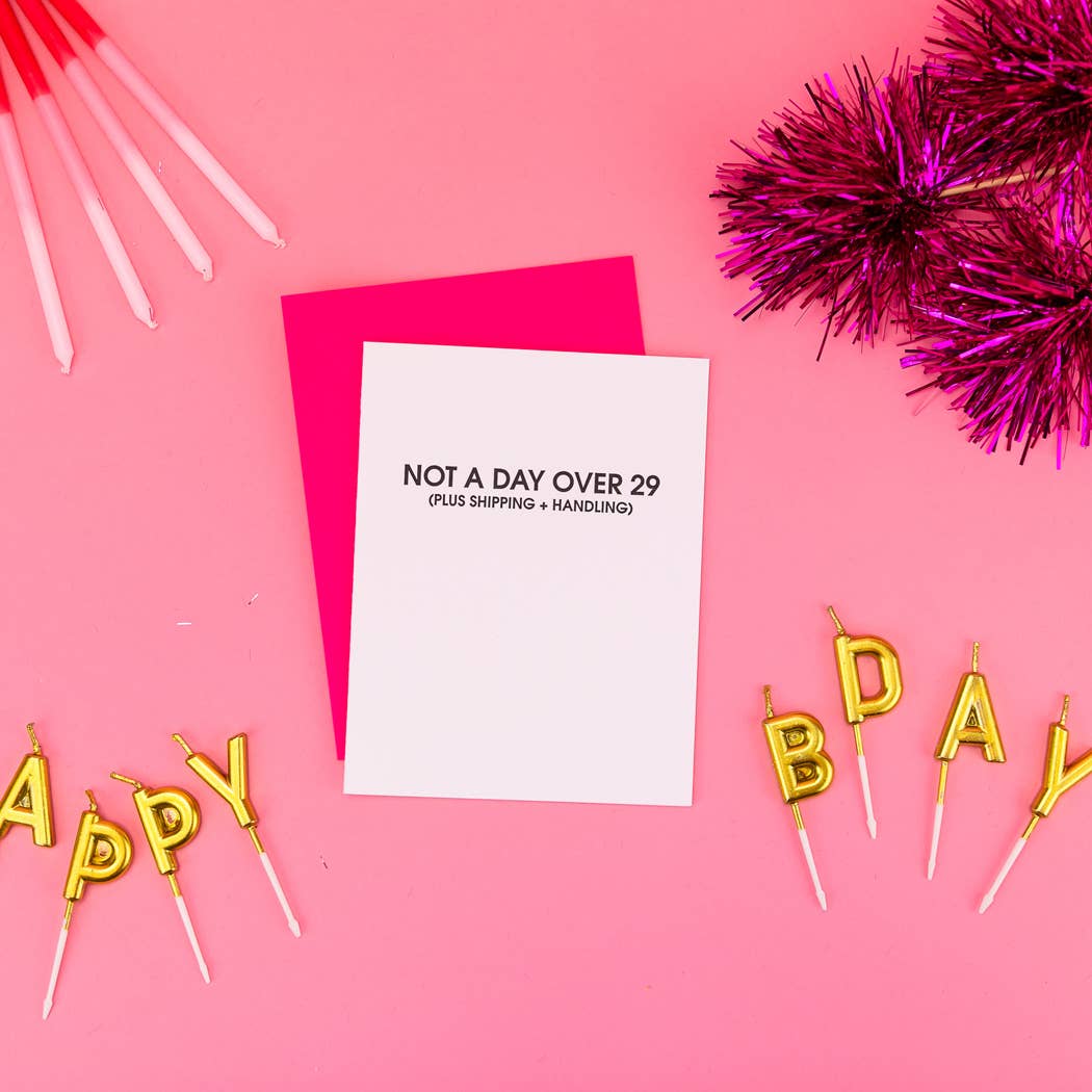 Not A Day Over 29 *Plus Shipping + Handling* - Birthday Card