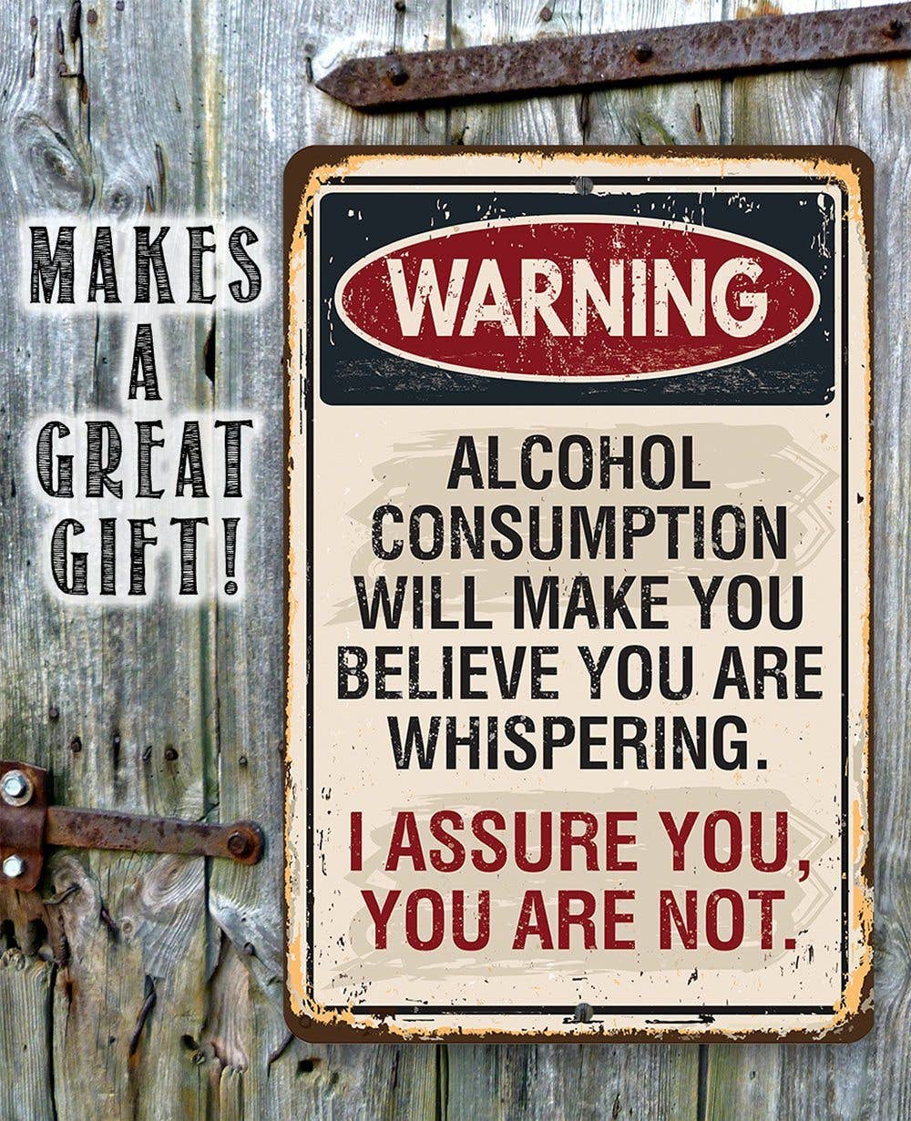Warning Alcohol Consumption - Metal Sign: 8 x 12