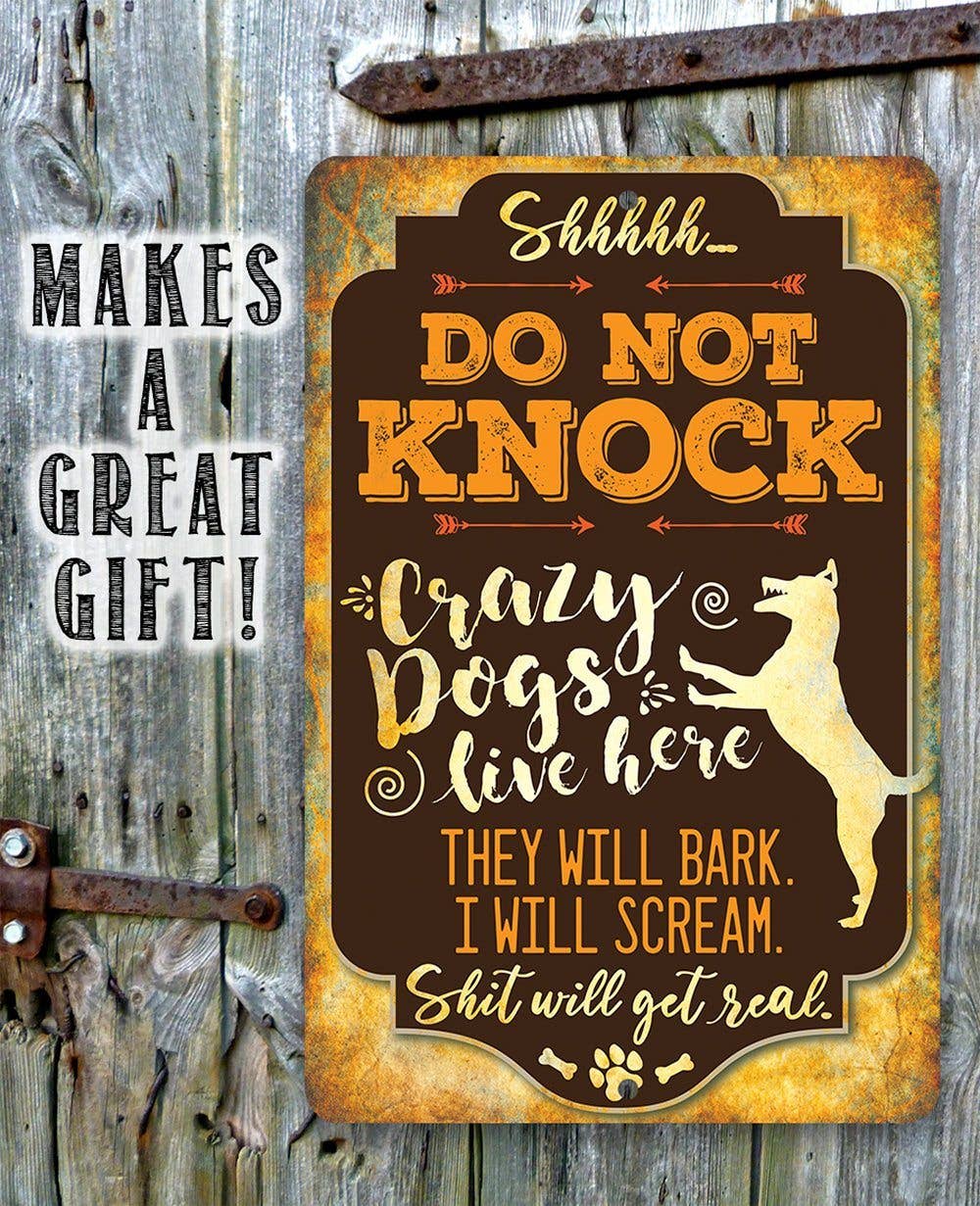 Crazy Dogs Live Here - Metal Sign: 8 x 12