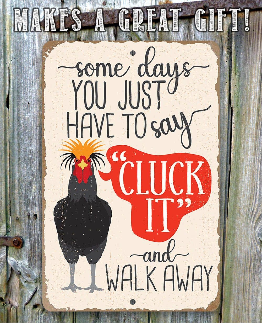 Just Say Cluck It - Metal Sign: 8 x 12