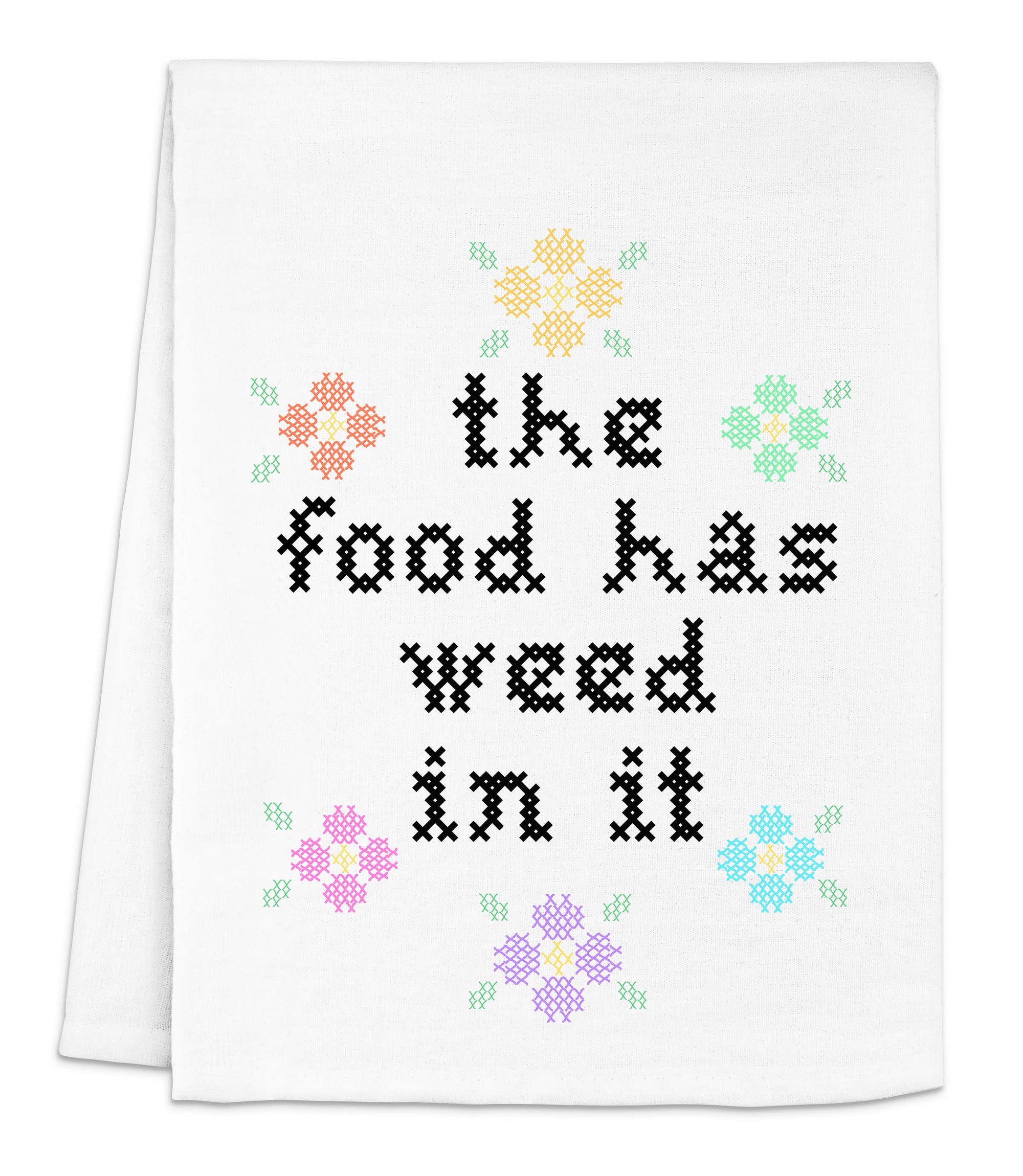 Colorful Cross Stitch Towels - The Food Has Weed In It