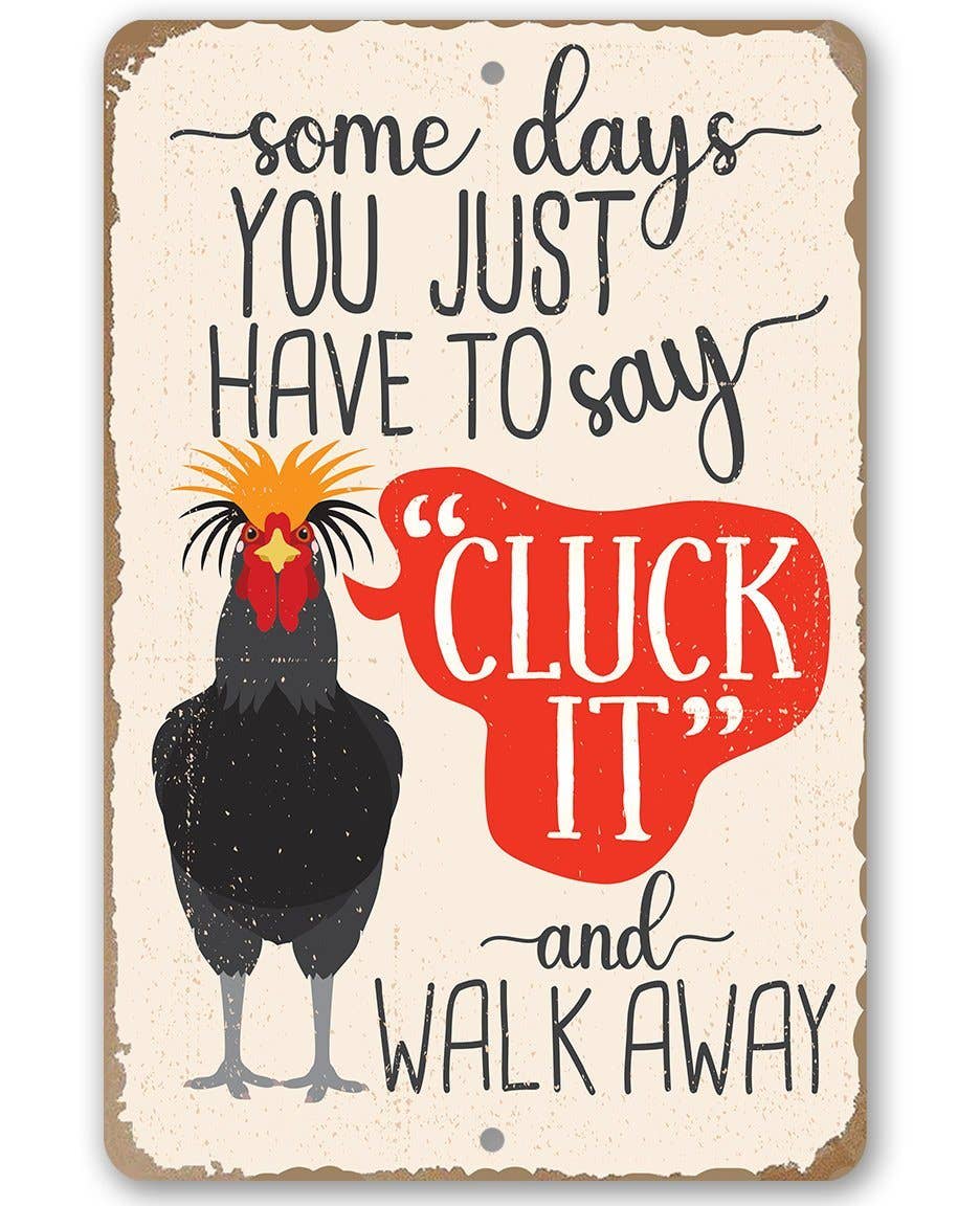 Just Say Cluck It - Metal Sign: 8 x 12