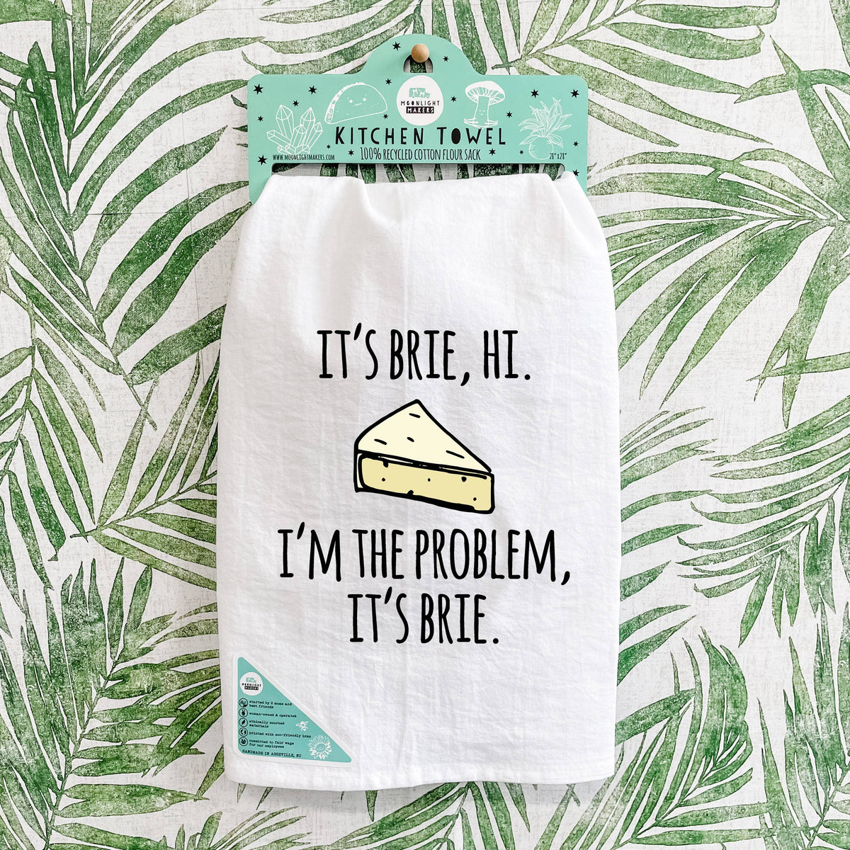 Colorful Kitchen Towels - I'm the Problem, It's Brie