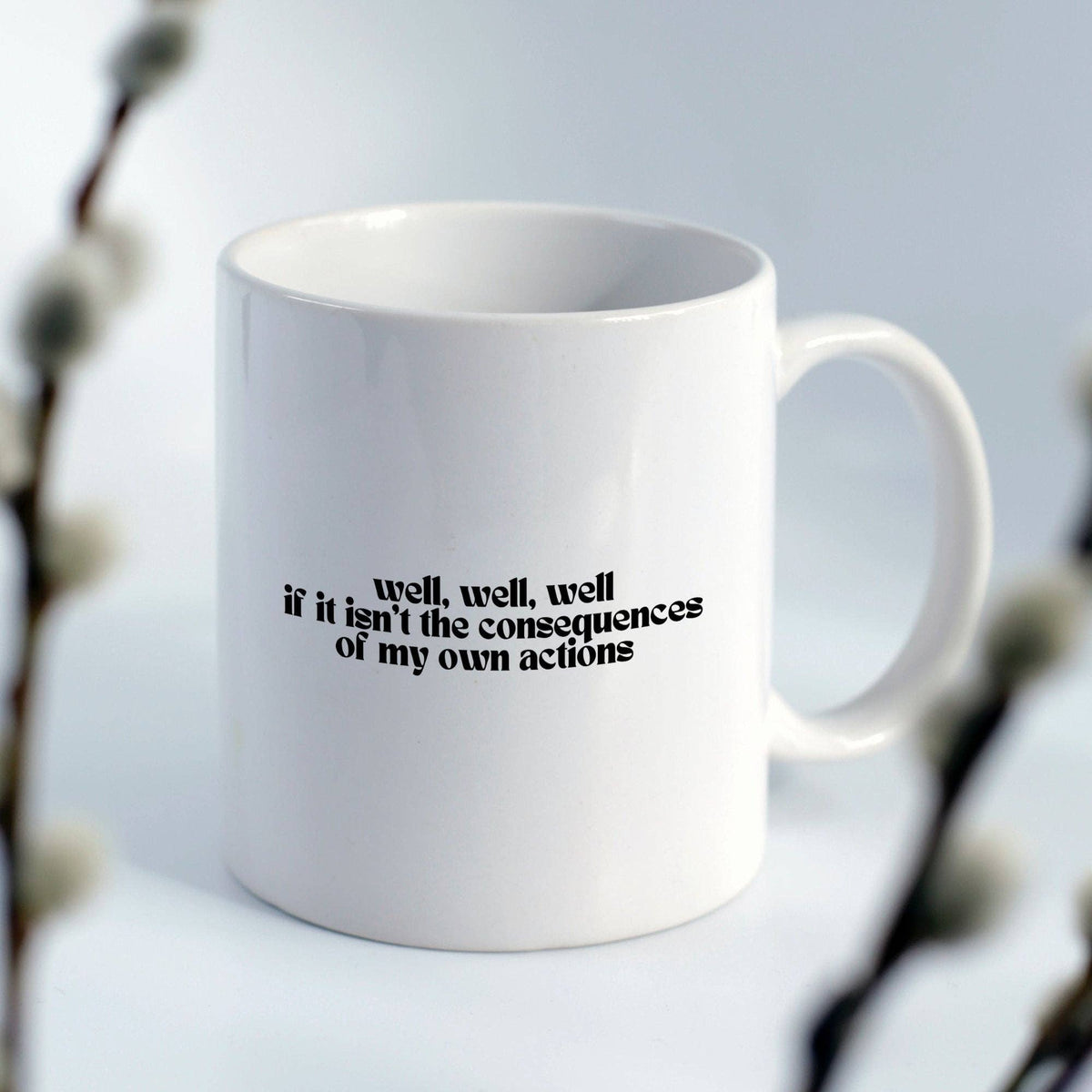 Consequences Of My Own Actions 11oz Coffee Mug
