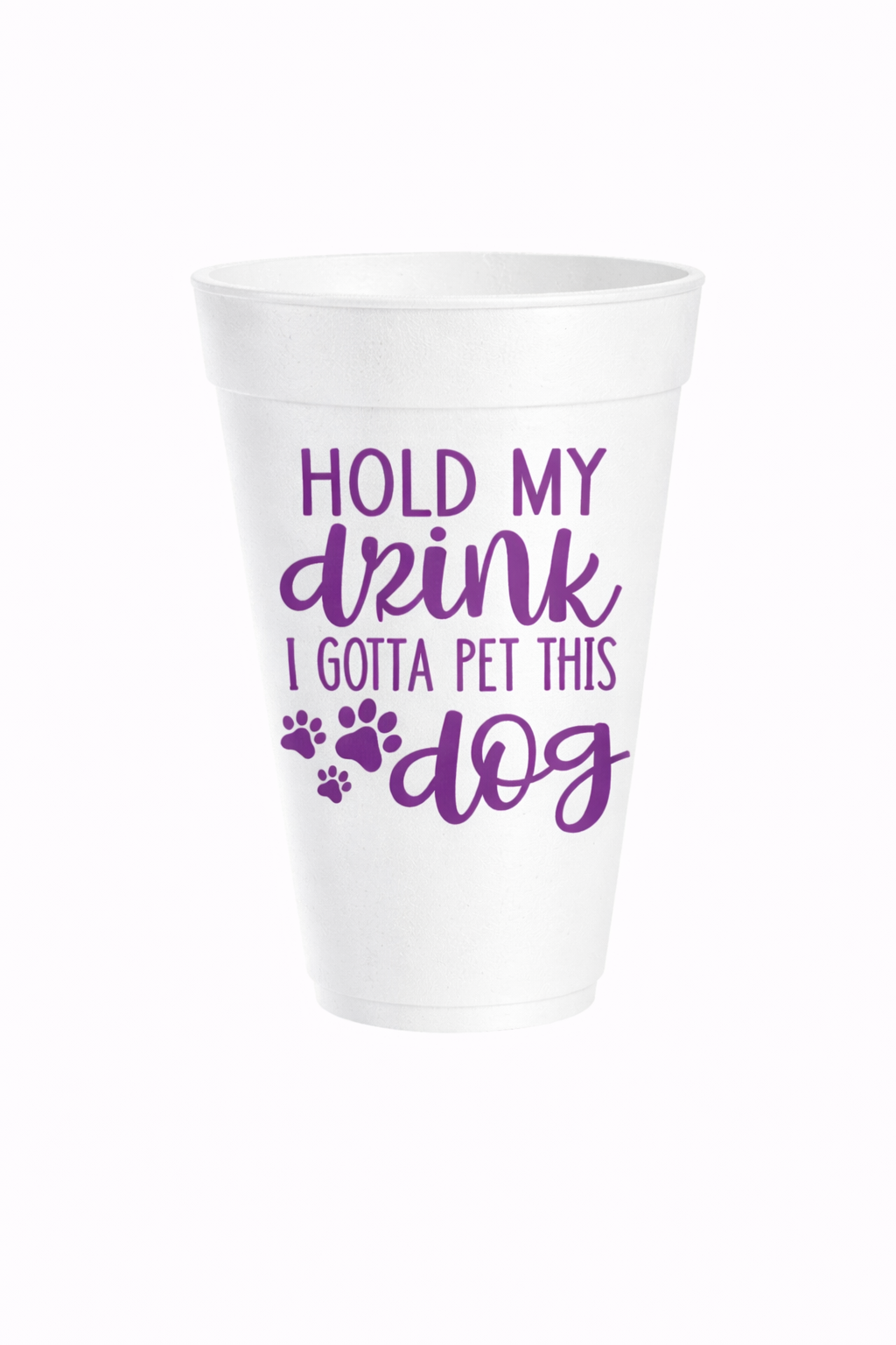 Hold My Drink - 16oz Styrofoam Cups