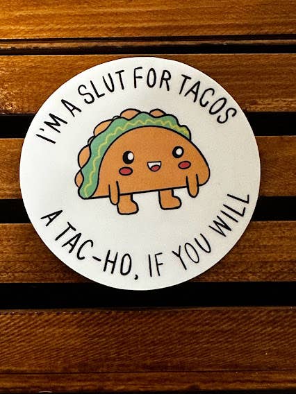 I'm A Slut For Tacos Waterproof/UV Resistant Sticker