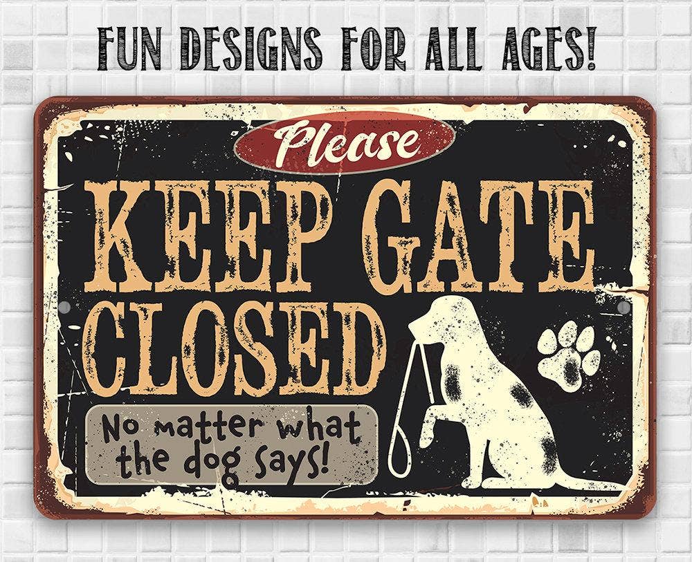 Keep Gate Closed Dog - Metal Sign: 8 x 12