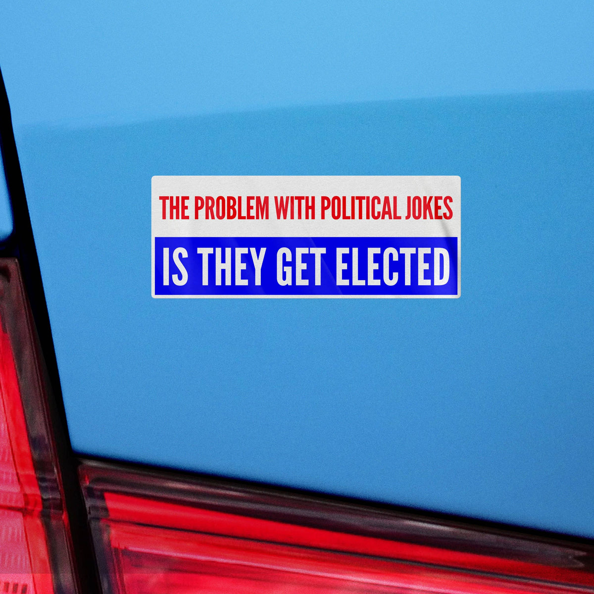 The Problem With Political Jokes Is They Get Elected Sticker, Funny Meme Sticker, Joe Biden Sticker, Vinyl Sticker, Hydroflask Sticker