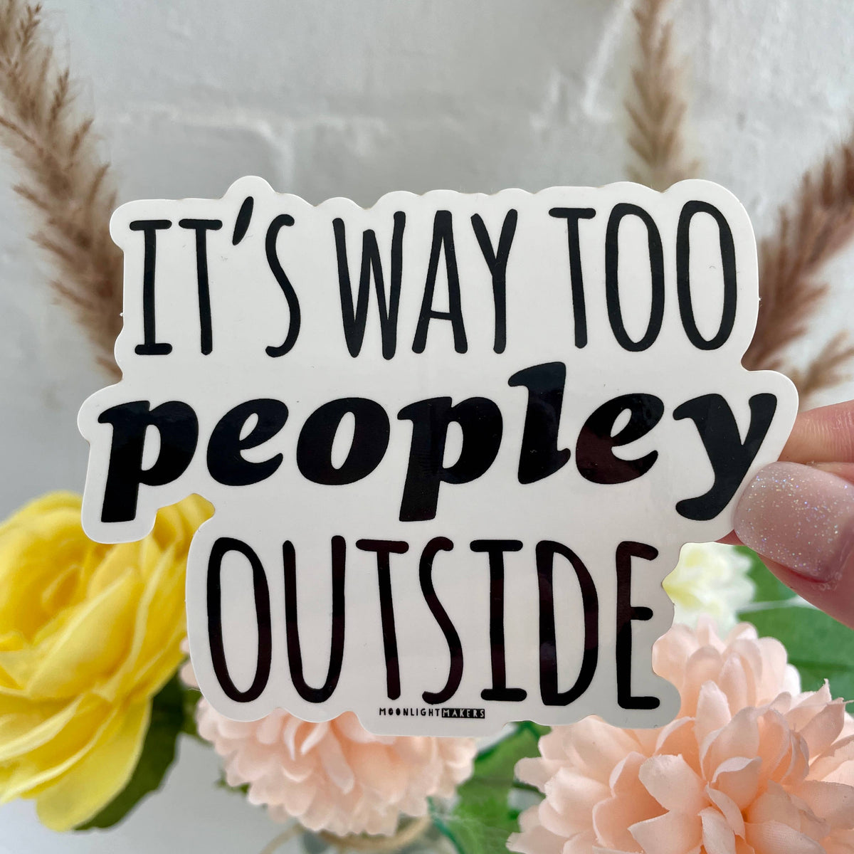 It&#39;s Way Too Peopley Outside - Stickers - Funny, Introvert
