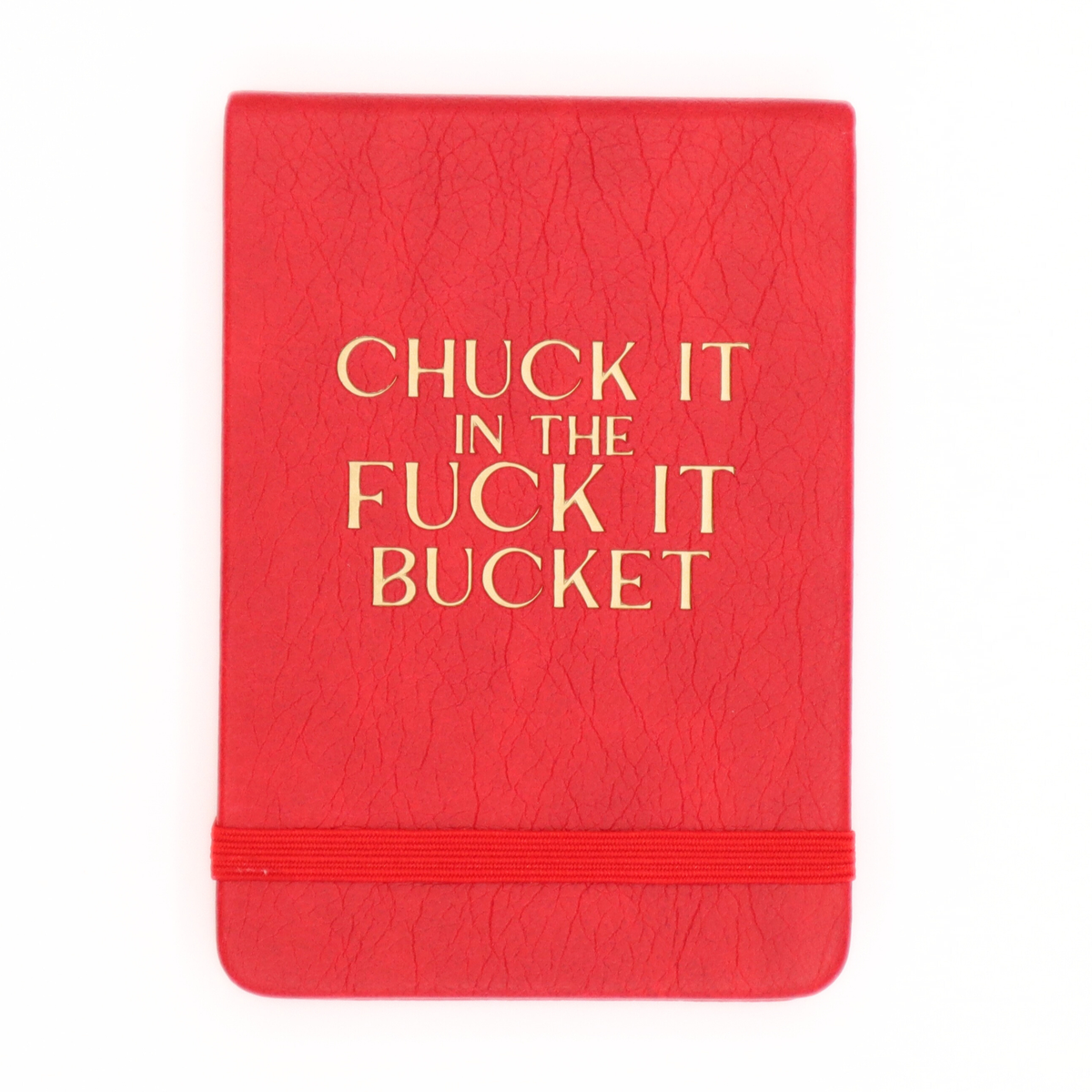 Chuck It In The Fuck It Bucket - Leatherette Pocket Journal