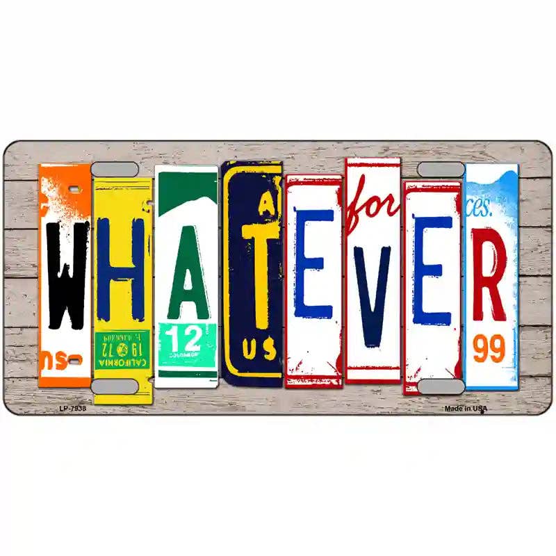 Whatever Wood License Plate Art Novelty Metal License Plate