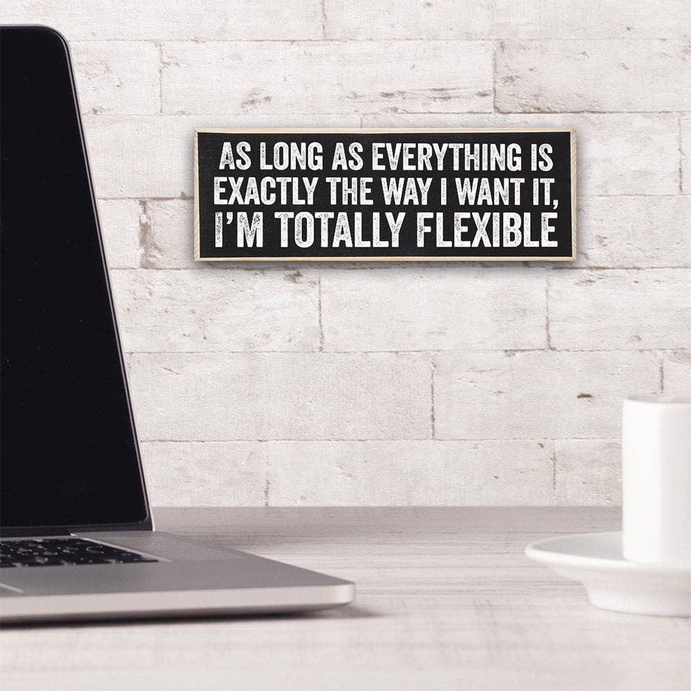 As Long As Everything is Exactly The Way - Wooden Sign