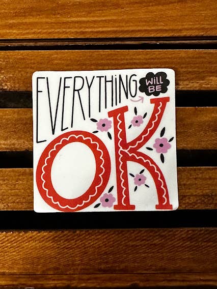 Everything Will Be OK Waterproof/UV Resistant Sticker