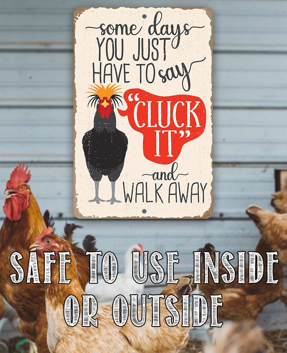 Just Say Cluck It - Metal Sign: 8 x 12
