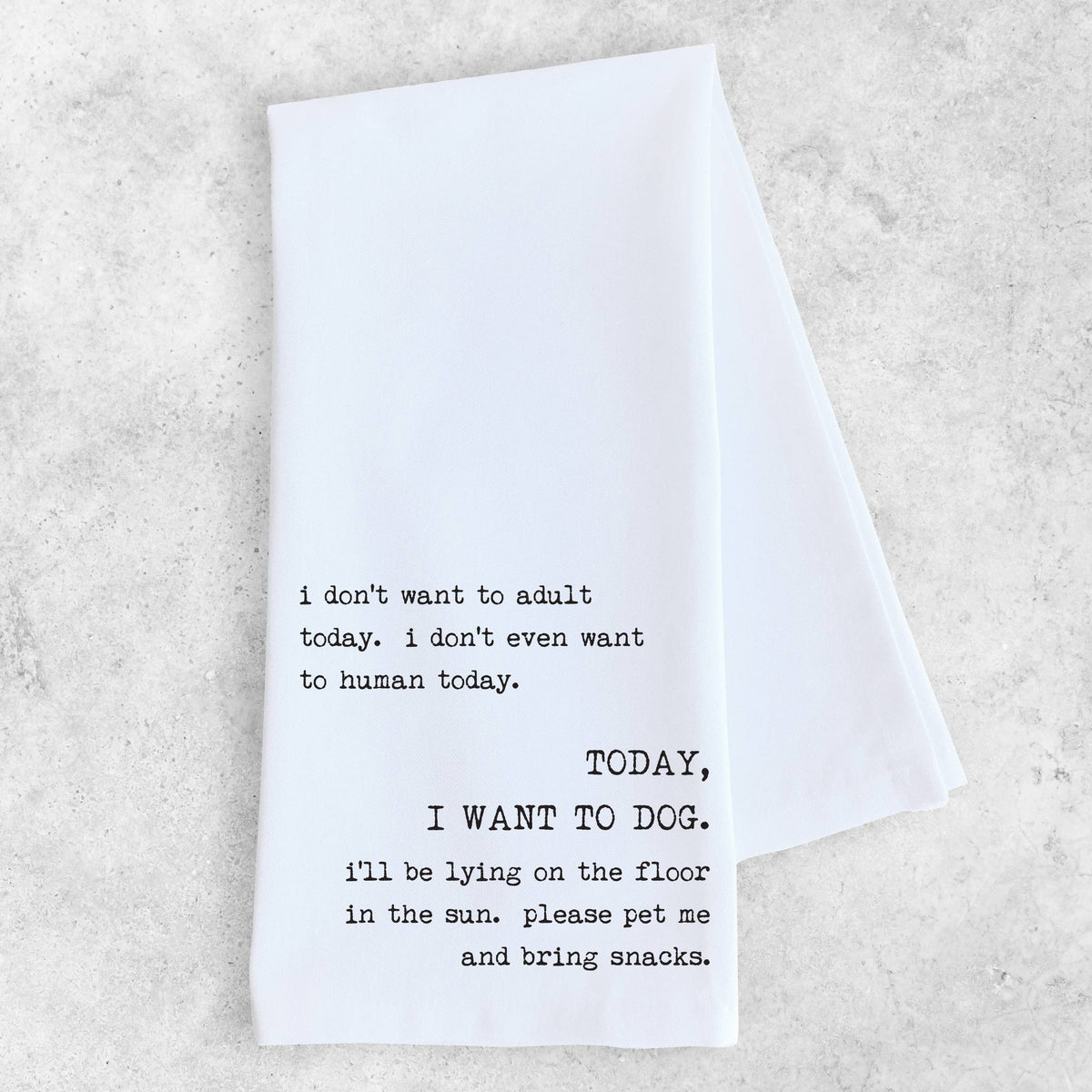 Today, I Want To Dog - Organic Cotton Tea Towel