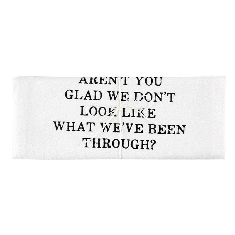 Tea Towel - Aren't You Glad