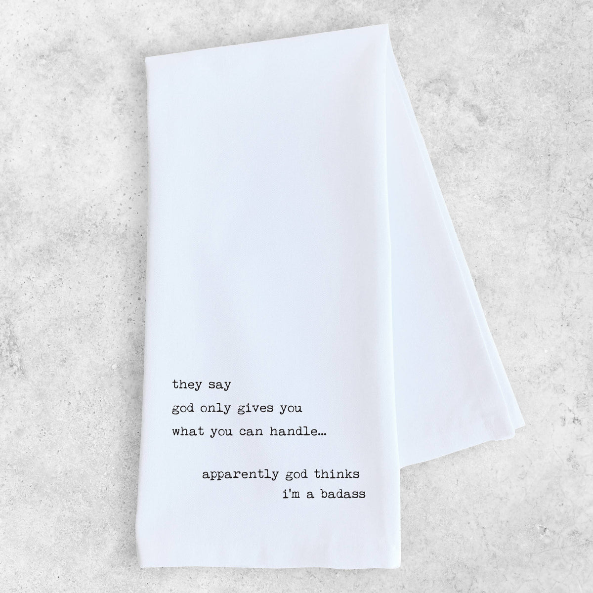 God Thinks I'm A Badass - Organic Cotton Tea Towel