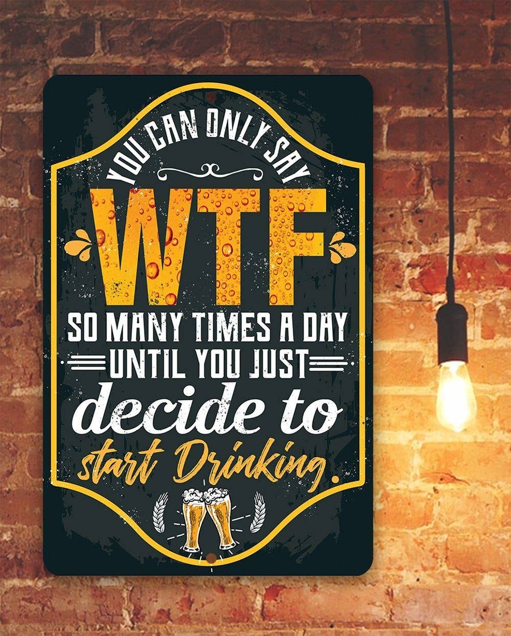You Can Only Say WTF - Metal Sign: 8 x 12