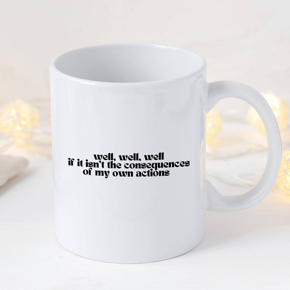 Consequences Of My Own Actions 11oz Coffee Mug