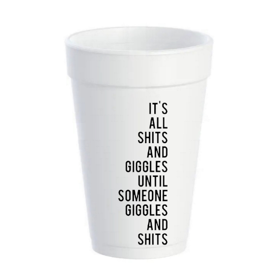 It's All Shits and Giggles - 16oz Styrofoam Cups