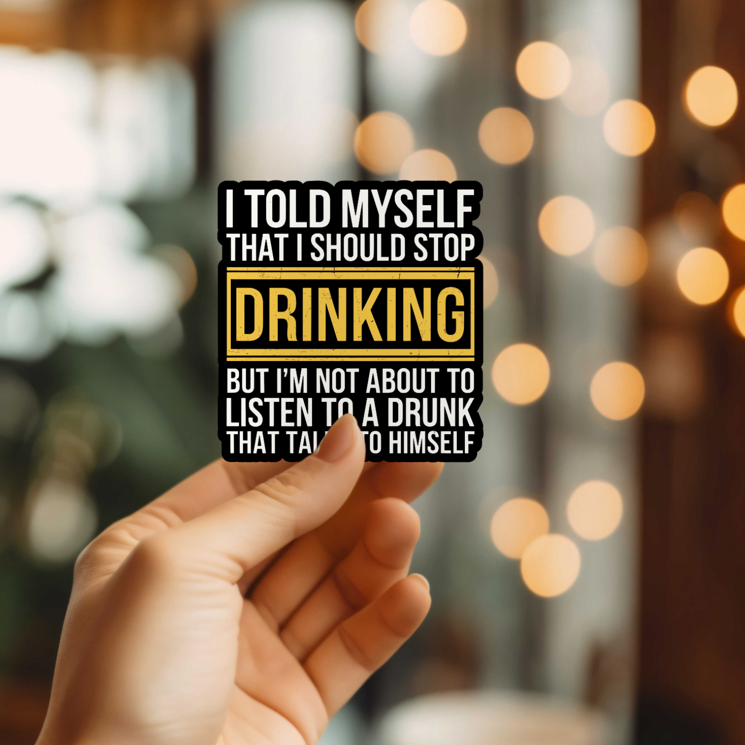 Funny Not About To Listen To A Drunk Vinyl Sticker