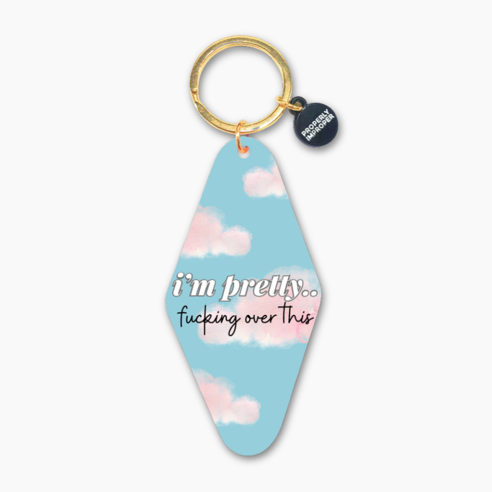 I'm pretty..fucking over this - Printed Keychain