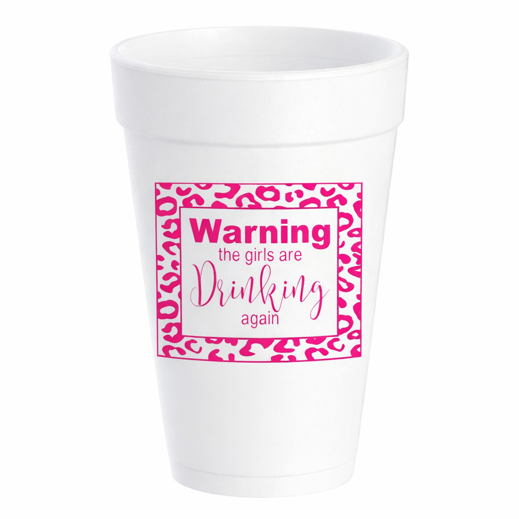 Warning The Girls Are Drinking Again - 16oz Styrofoam Cups