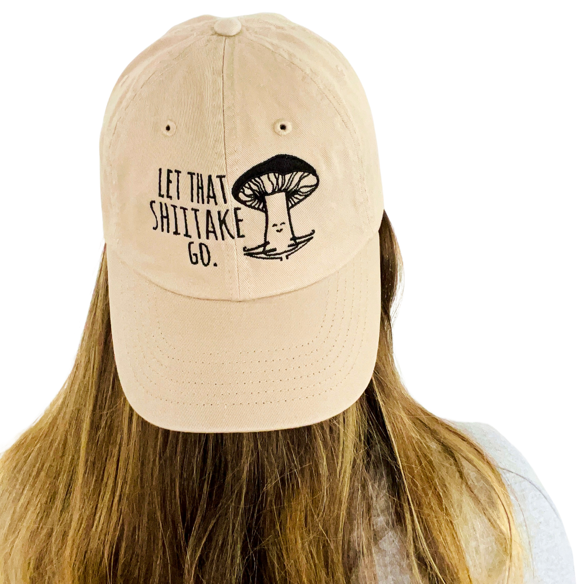 Let That Shiitake Go - Dad Hat, Mushroom Hat, Embroidered