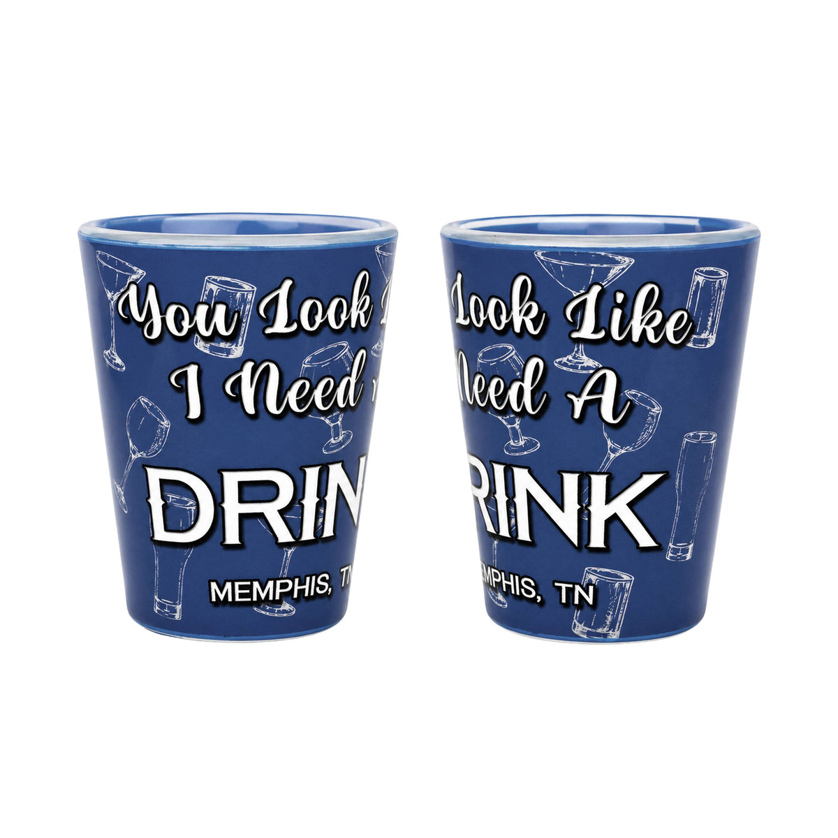 Memphis Shot Glass - "You Look Like I Need a Drink" Quote