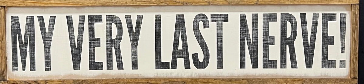 My Very Last Nerve