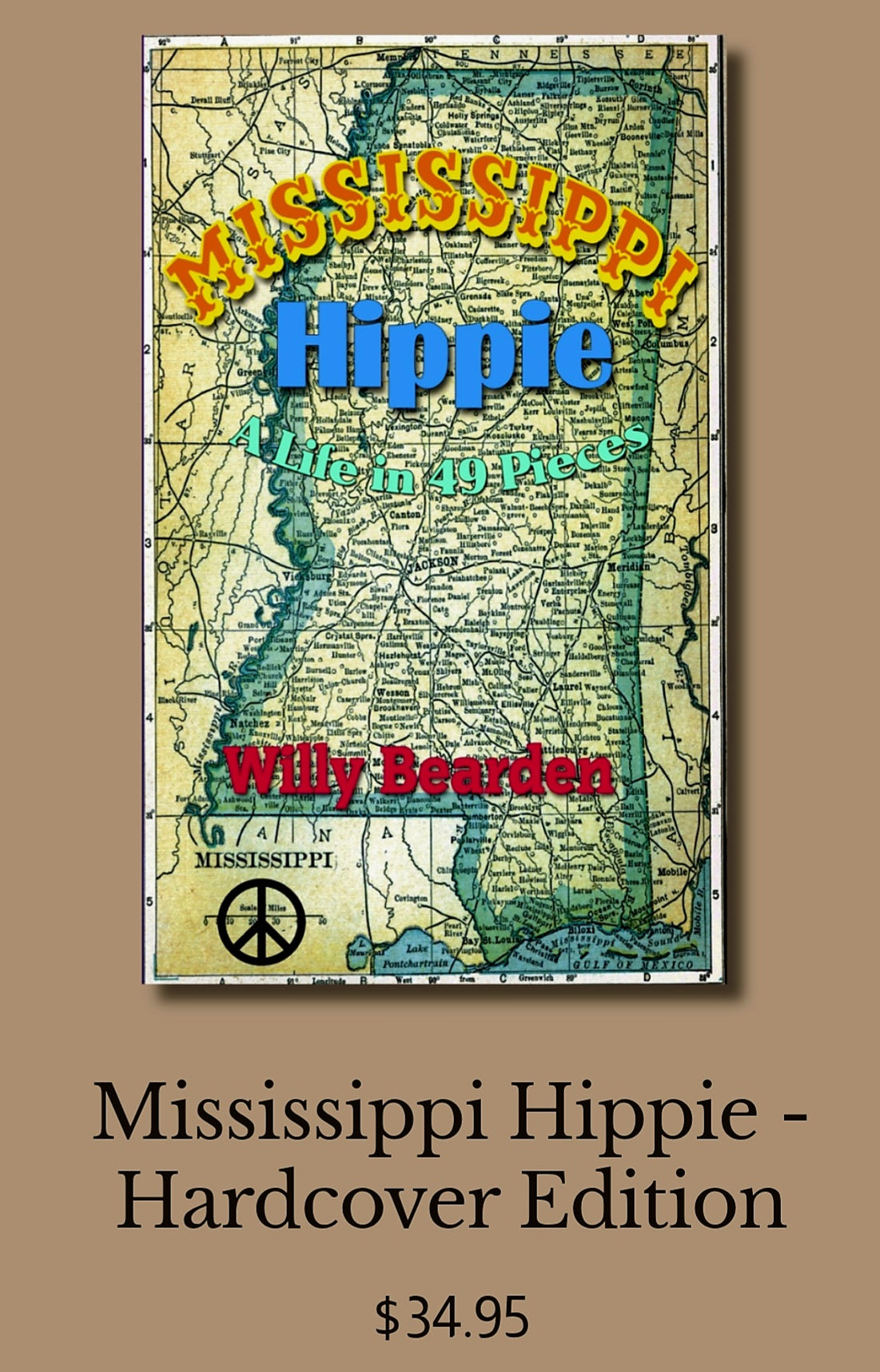 "Mississippi Hippie, A Life in 49 Pieces" Willy Bearden, Local Writer