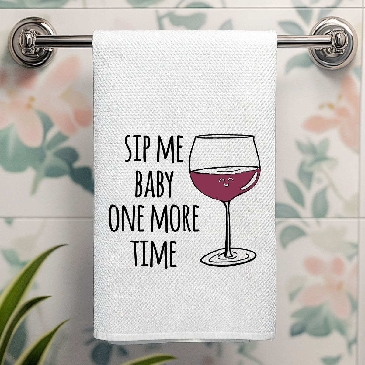 Colorful Kitchen Towels - Sip Me Baby One More Time - Wine