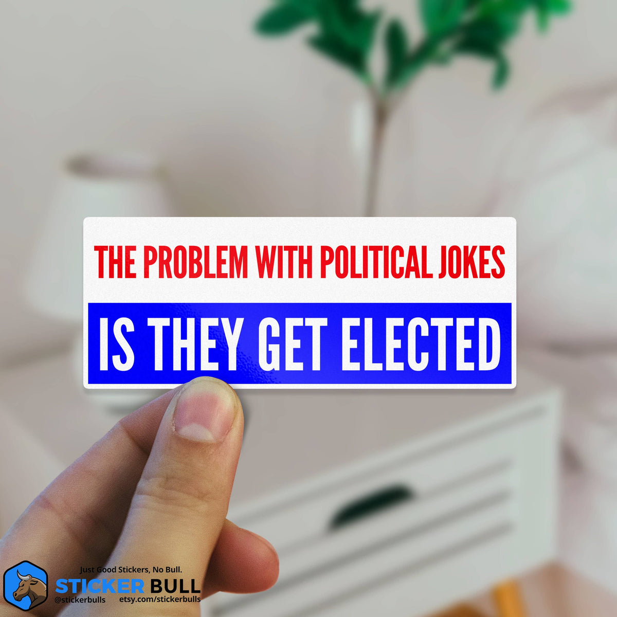 The Problem With Political Jokes Is They Get Elected Sticker, Funny Meme Sticker, Joe Biden Sticker, Vinyl Sticker, Hydroflask Sticker