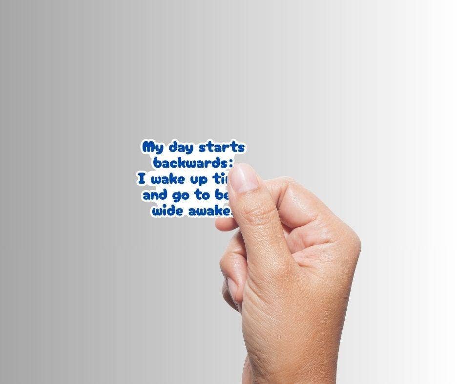 Sarcastic Funny Sticker "My Day Starts Backwards"
