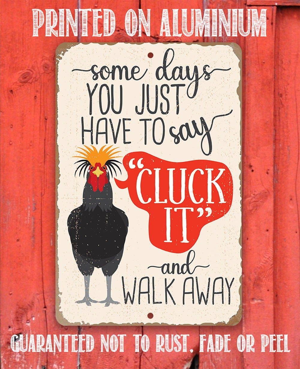 Just Say Cluck It - Metal Sign: 8 x 12