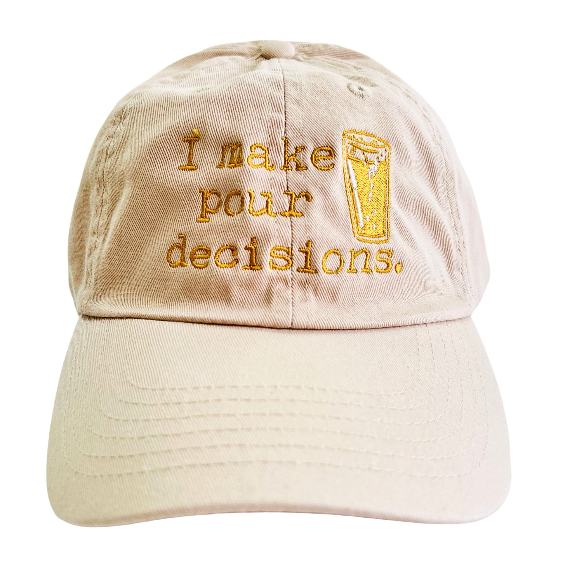 I Make Pour Decisions - Dad Hat, Baseball Hat, Embroidered