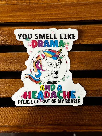 You Smell Like Drama Unicorn WP/UV Resistant Sticker