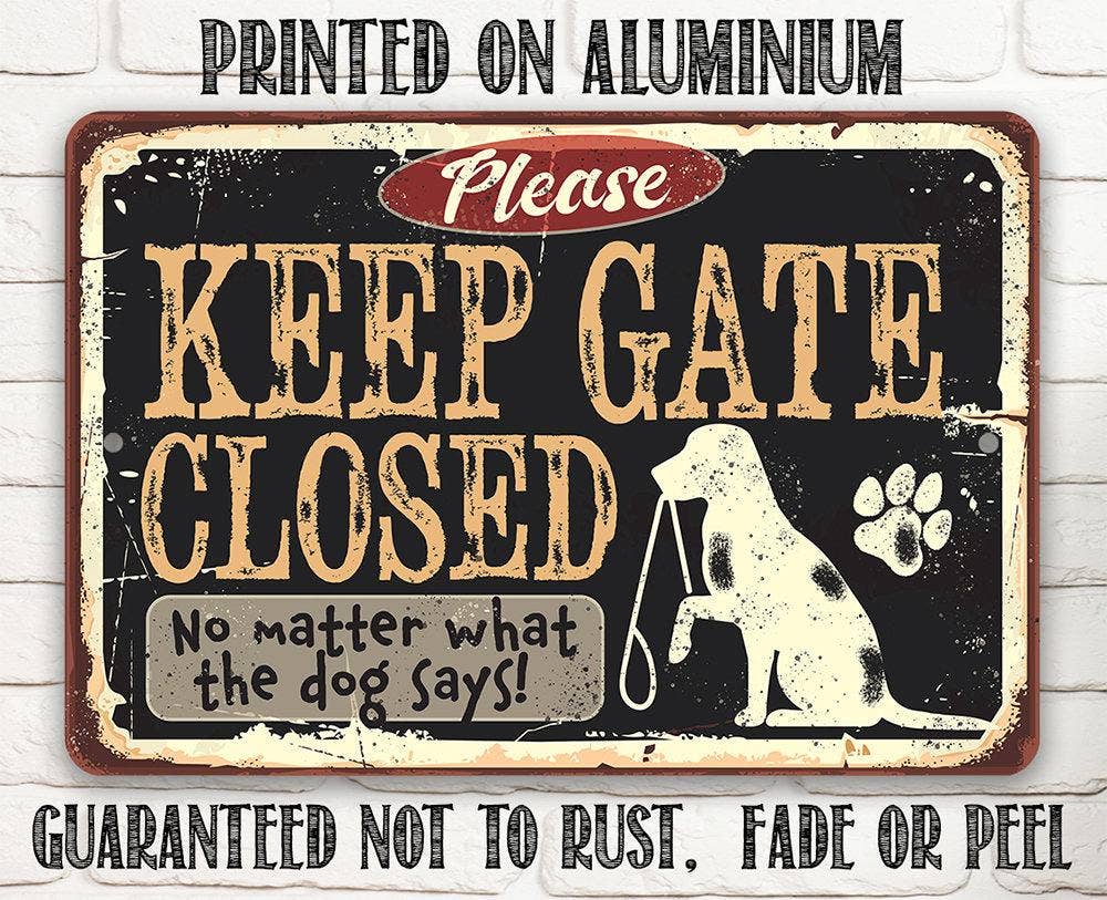 Keep Gate Closed Dog - Metal Sign: 8 x 12