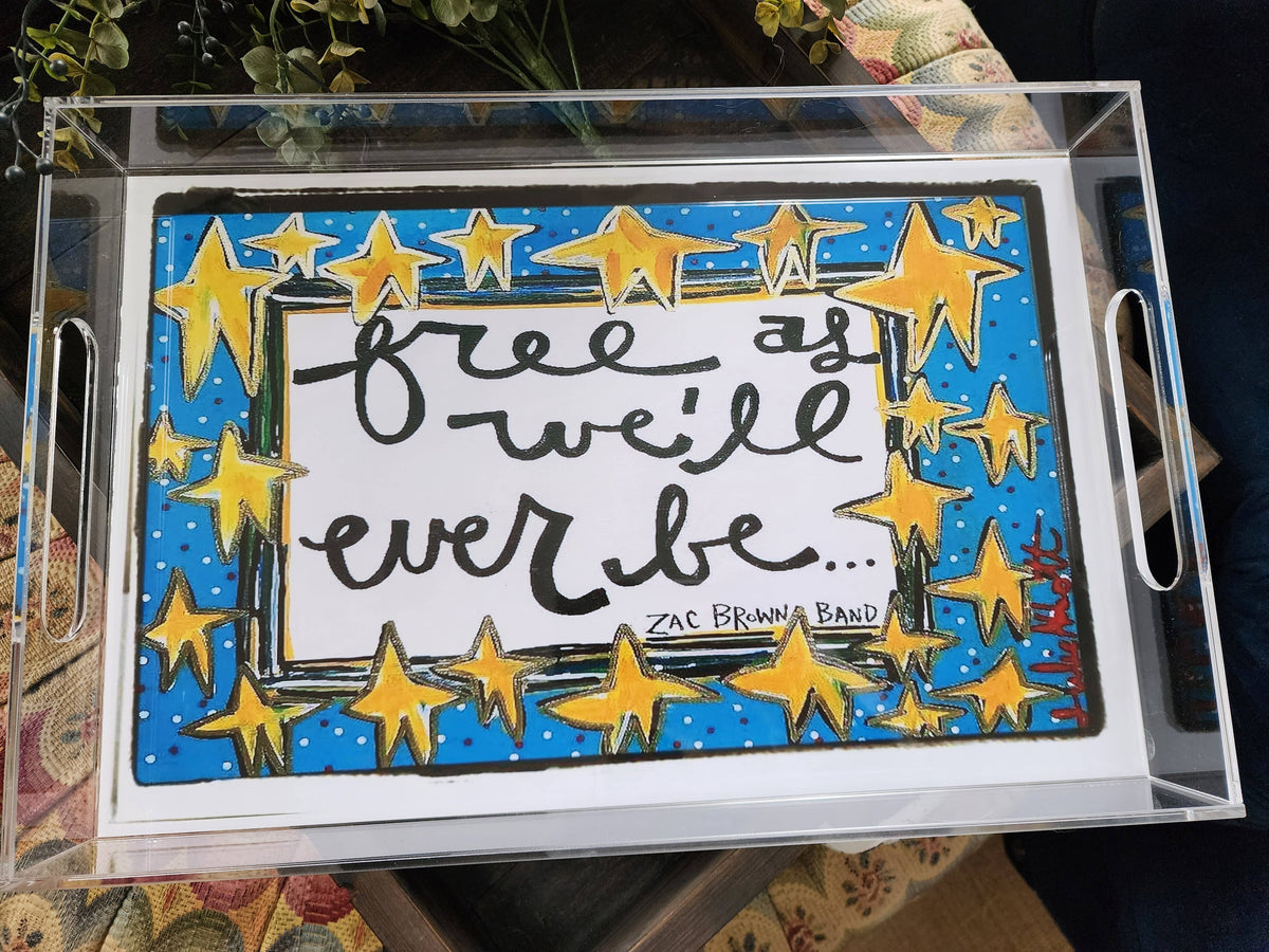 Free As Will Ever Be Insert for Acrylic Serving Tray