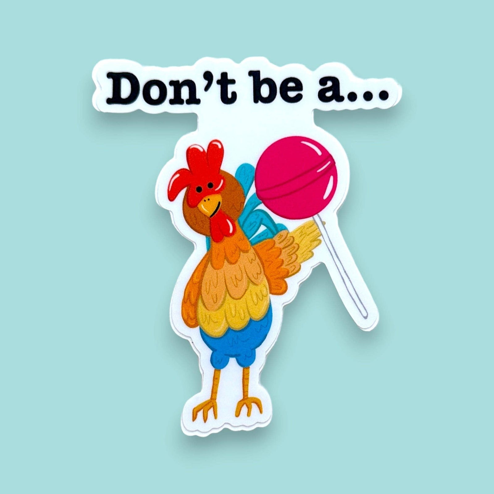 Don't Be A Cocksucker 3" Vinyl Chicken Sticker