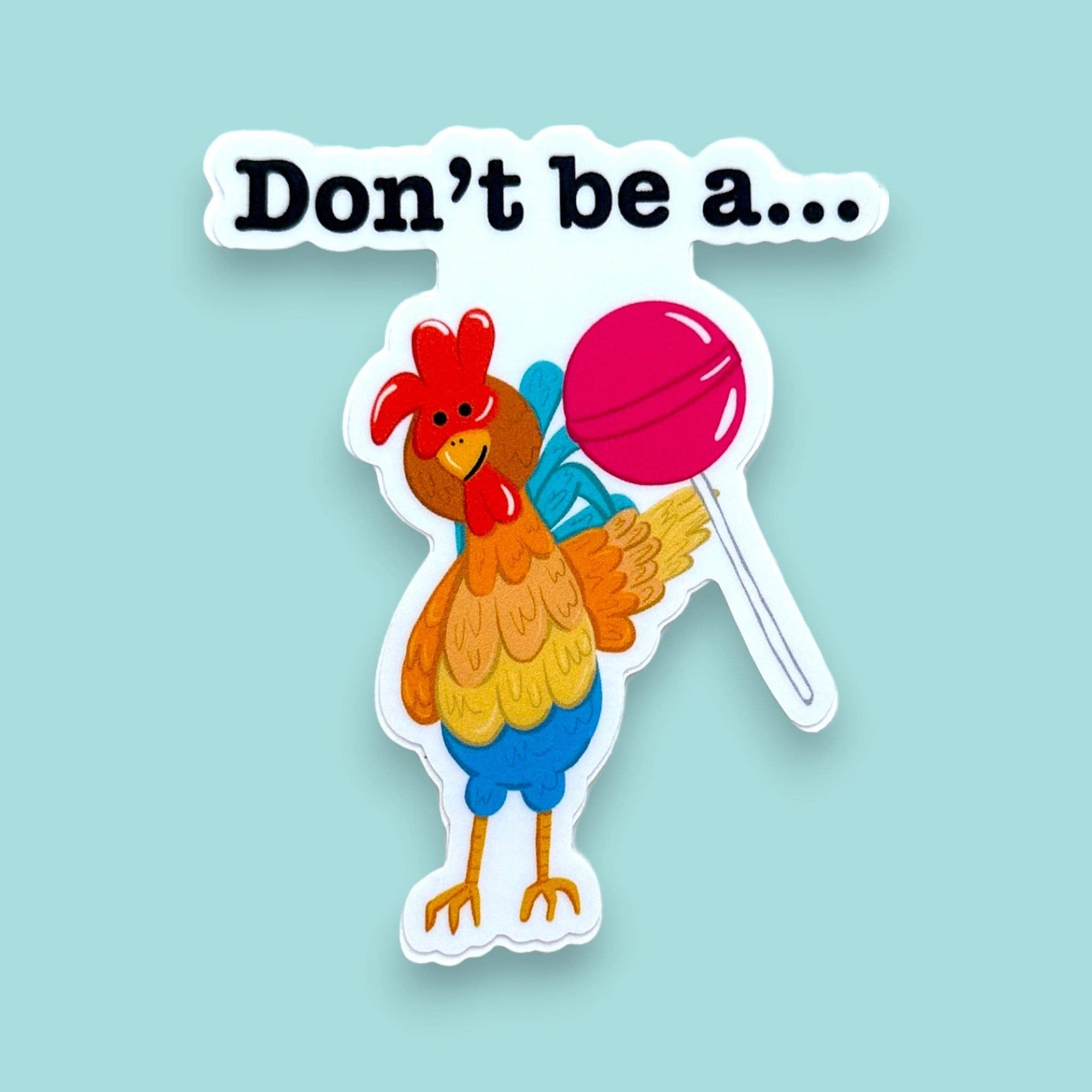 Don't Be A Cocksucker 3" Vinyl Chicken Sticker