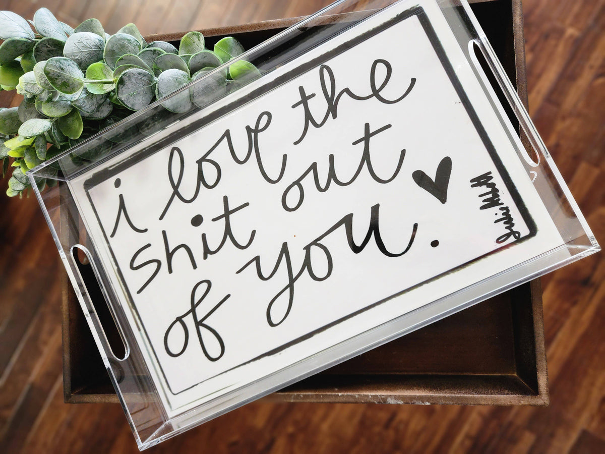 I Love The Sh*t Insert for Acrylic Serving Tray