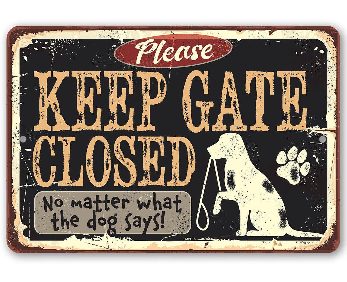 Keep Gate Closed Dog - Metal Sign: 8 x 12