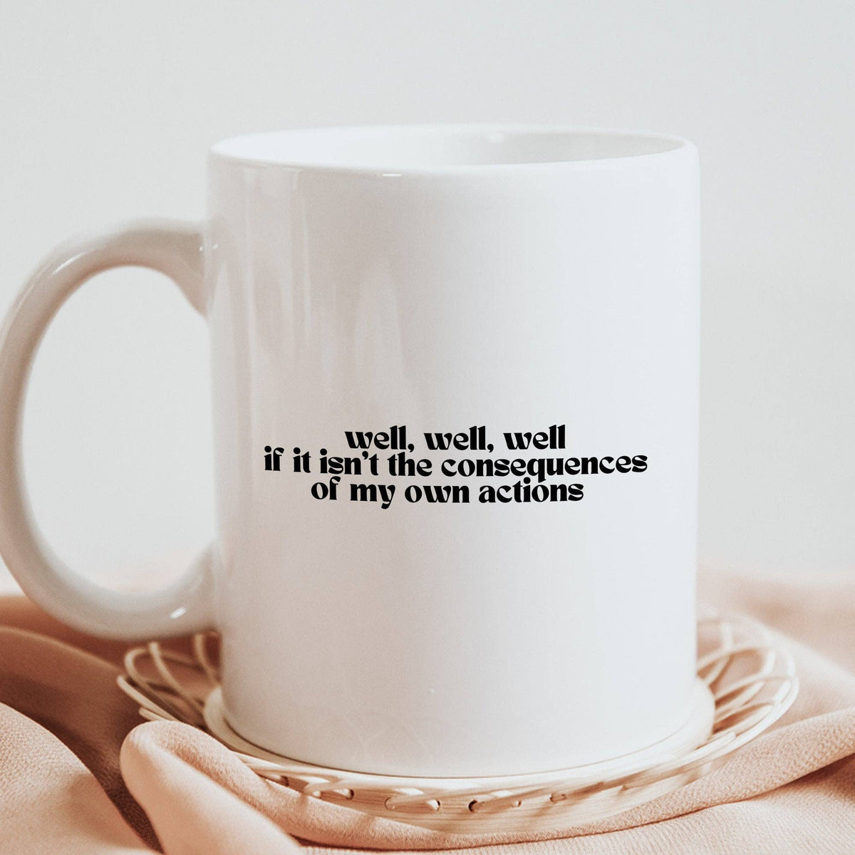 Consequences Of My Own Actions 11oz Coffee Mug